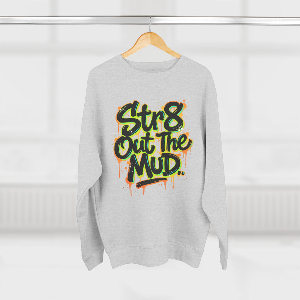 Out the Mud Crewneck Sweatshirt — Motivational Streetwear