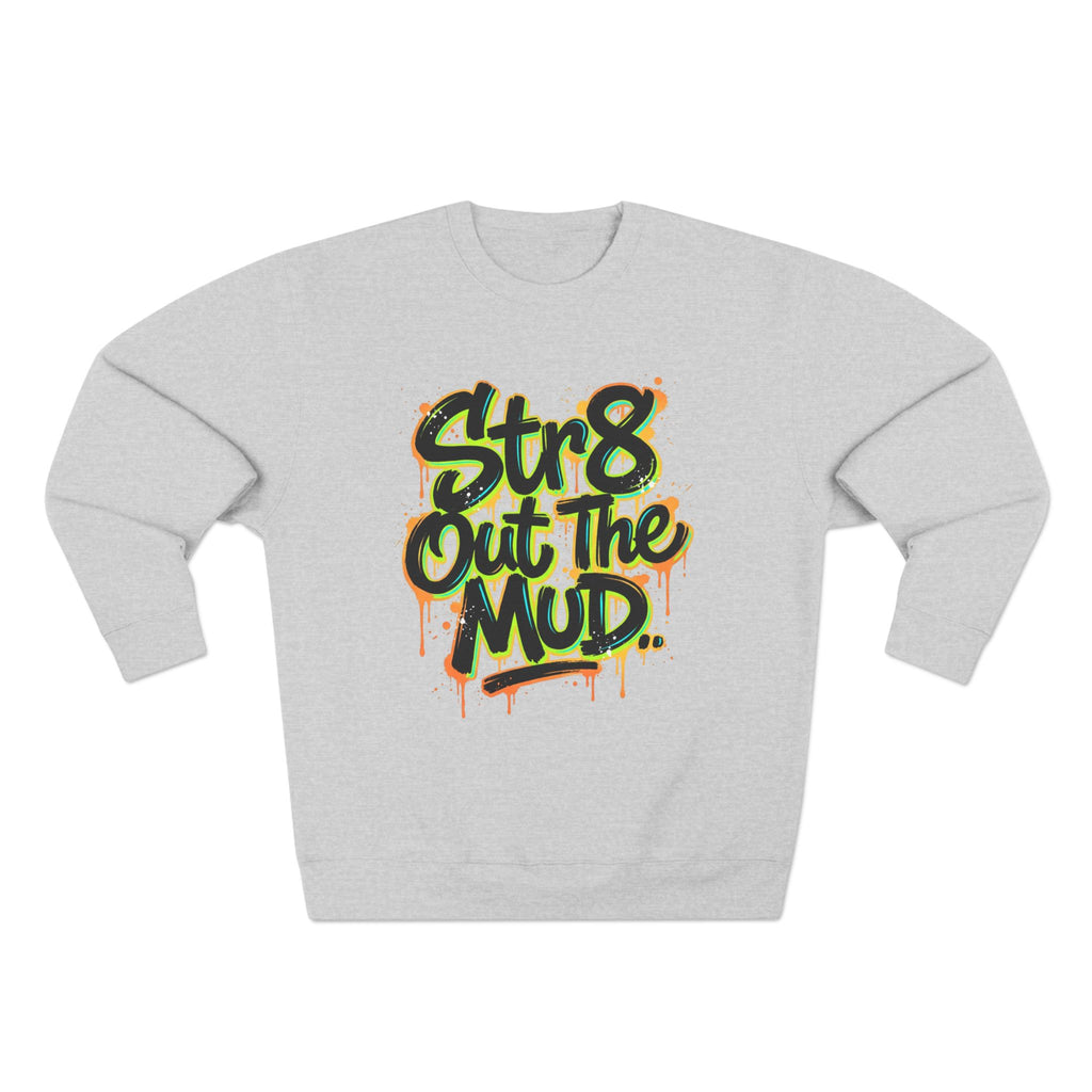 Out the Mud Crewneck Sweatshirt — Motivational Streetwear