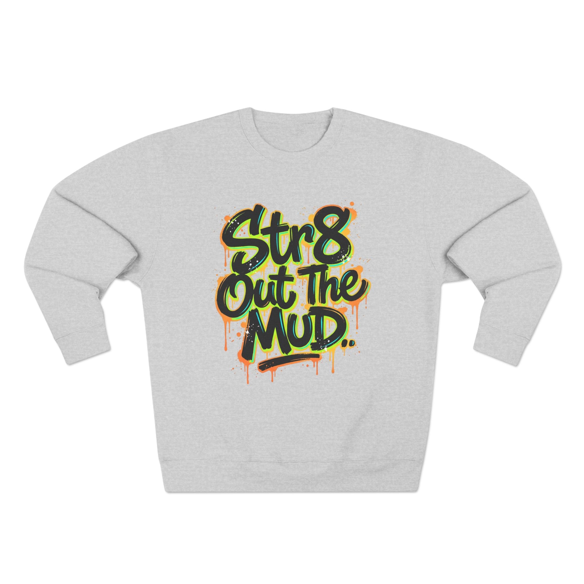 Out the Mud Crewneck Sweatshirt — Motivational Streetwear