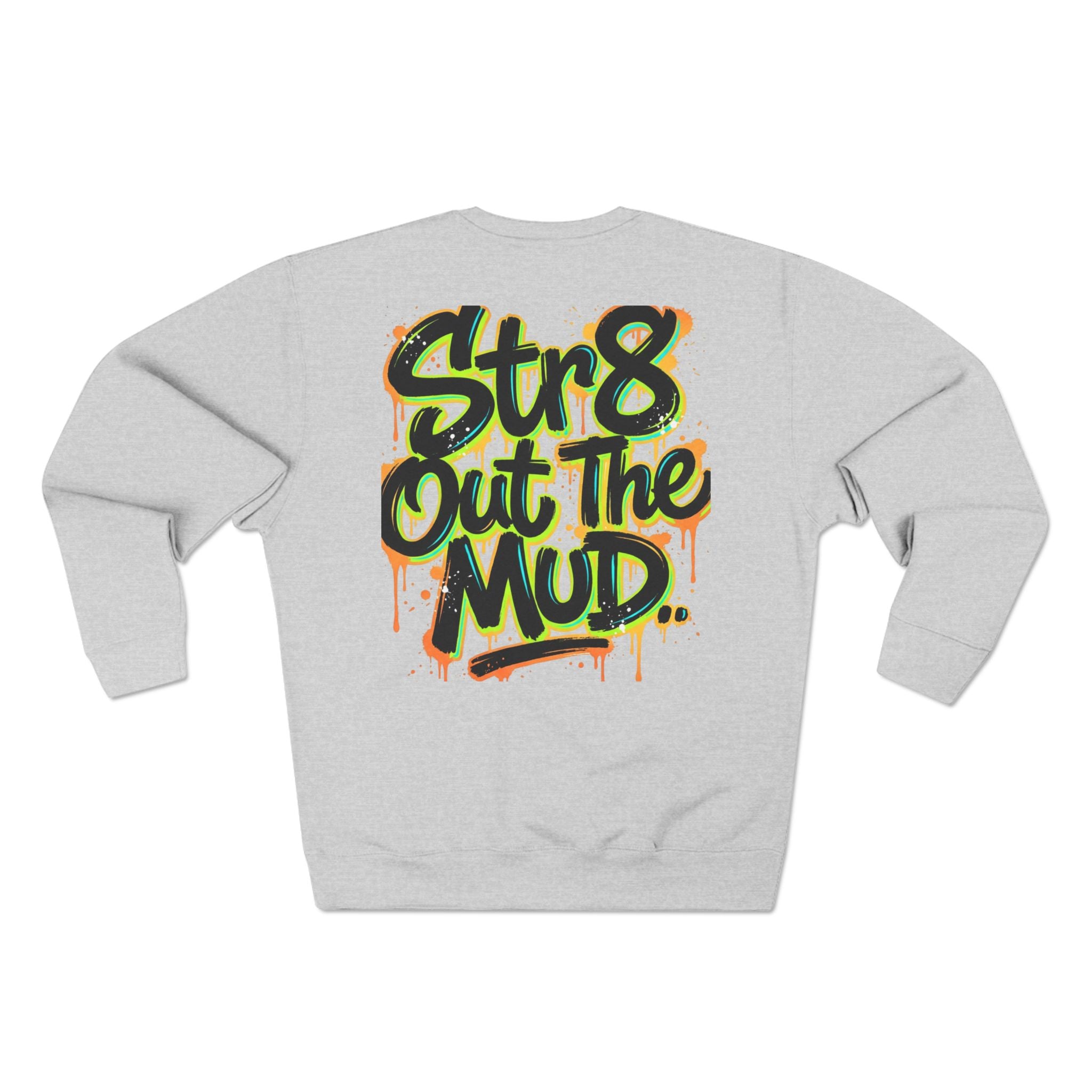 Out the Mud Crewneck Sweatshirt — Motivational Streetwear